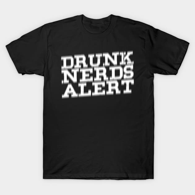 Drunk Nerd Alert T-Shirt by thingsandthings